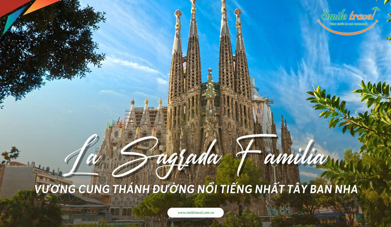 Nhà thờ nổi tiếng nhất Tây ban Nha Sagrada Familia