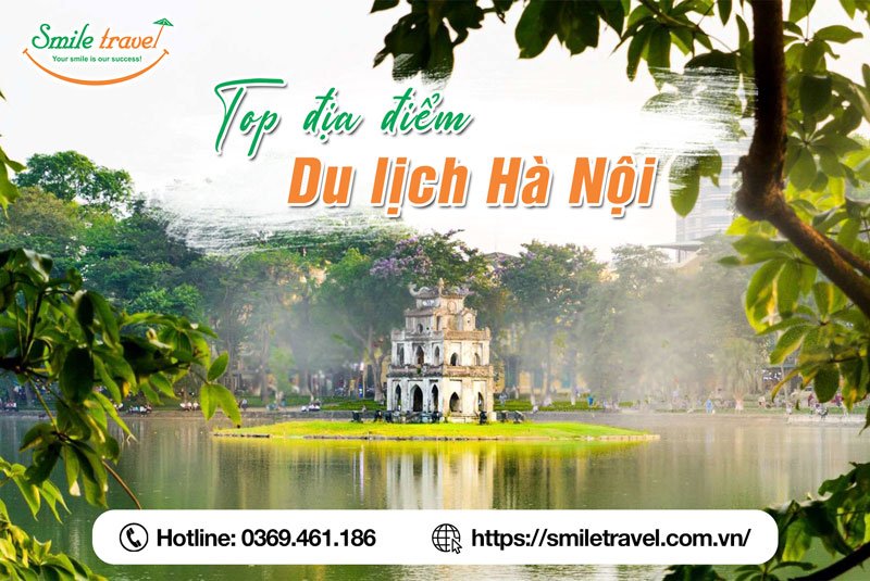 Top Địa điểm du lịch Hà Nội 2 ngày và 1 ngày hot chill hiện nay
