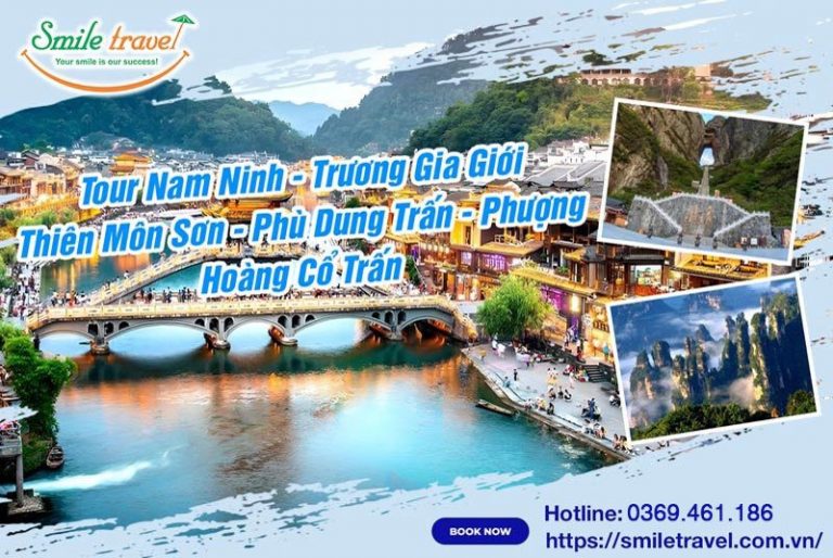 Tour Nam Ninh - Trương Gia Giới - Thiên Môn Sơn - Phù Dung Trấn - Phượng Hoàng Cổ Trấn 6 Ngày 5 đêm