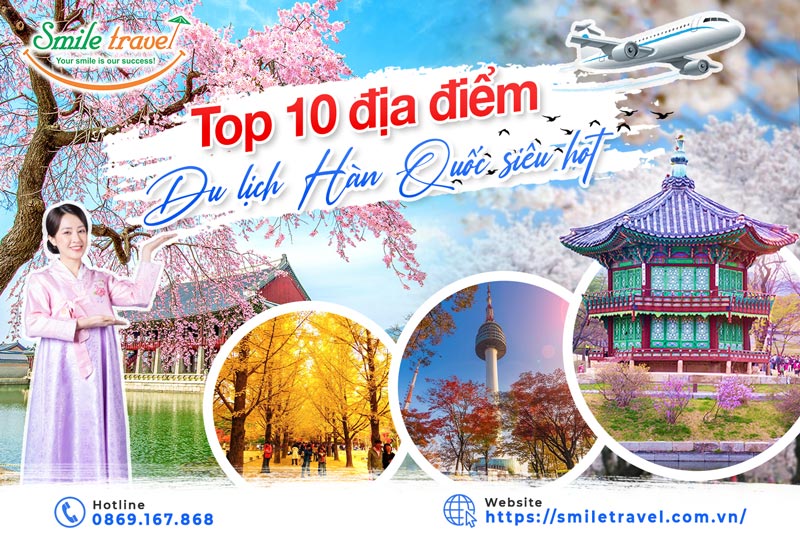 Top 10 địa điểm du lịch Hàn Quốc được yêu thích nhất hiện nay