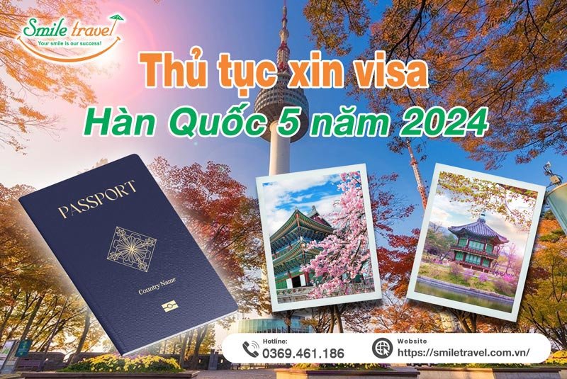 Thủ tục xin visa Hàn Quốc 5 năm 2024