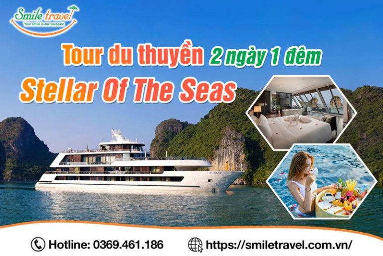 Tour du thuyền Stellar Of The Seas 2 ngày 1 đêm