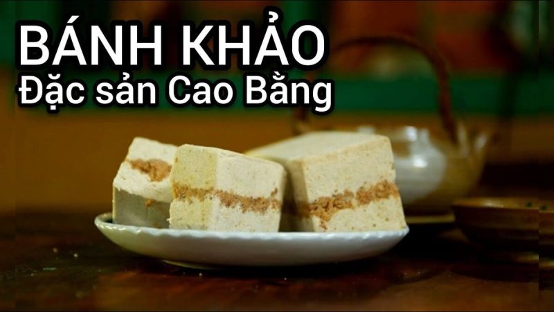 Món ngon Cao Bằng đặc sản bánh khảo