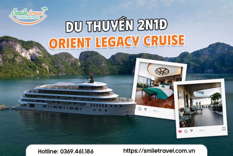 Tour du thuyền Orient Legacy 2 ngày 1 đêm: Hành trình di sản