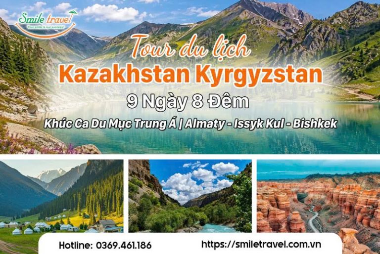 Tour Kazakhstan Kyrgyzstan 9 ngày 8 đêm: hành trình khám phá Trung Á