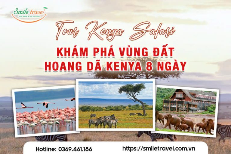 Tour Kenya Safari 8 ngày 7 đêm khám phá vùng đất hoang dã