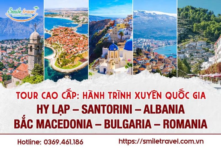 Tour Xuyên Quốc Gia cao cấp: Hy Lạp – Santorini – Albania – Bắc Macedonia – Bulgaria – Romania