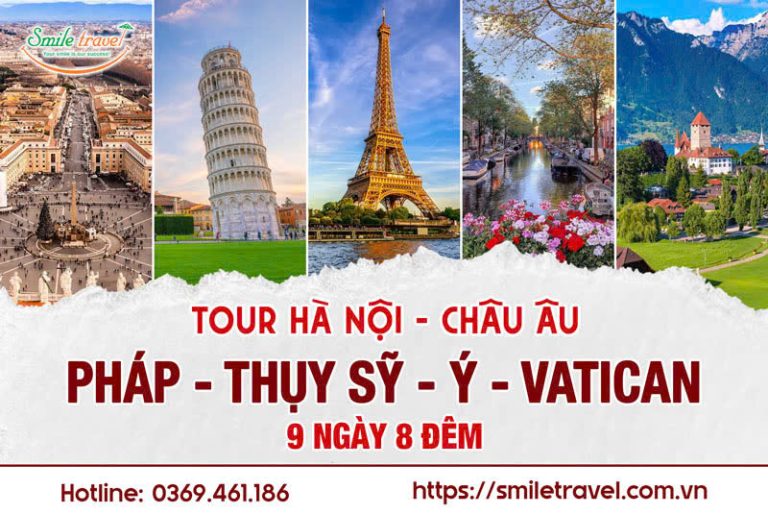 Tour Hà Nội – Châu Âu: Pháp – Thụy Sỹ – Ý – Vatican 9N8Đ